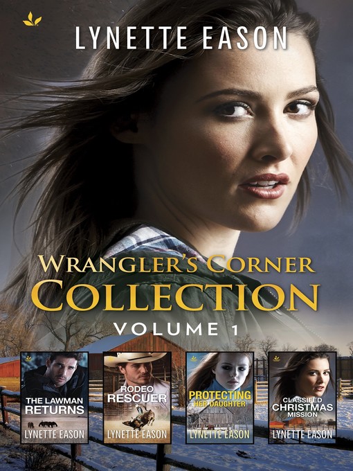 Cover image for Wrangler's Corner Collection, Volume 1: The Lawman Returns ; Rodeo Rescuer ; Protecting Her Daughter ; Classified Christmas Mission